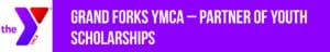 Grand Forks YMCA Partner of Youth Scholarships